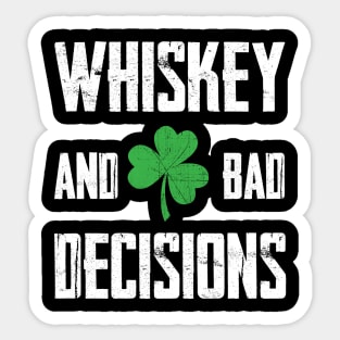 Whiskey and Bad Decisions St. Patrick's Day Sticker